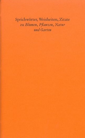 Broschüre Sprichwörter, Weisheiten, Zitate zu Blumen, Pflanzen, Natur und Garten